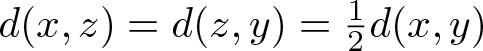 dollar sign d left parenthesis x comma z right parenthesis equals d left parenthesis z comma y right parenthesis equals 12 d left parenthesis x comma y right parenthesis dollar sign
