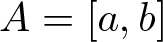dollar sign upper A equals left bracket a comma b right bracket dollar sign