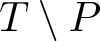 dollar sign upper T backslash upper P dollar sign