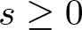 dollar sign s greater than or equals 0 dollar sign