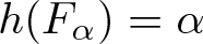 dollar sign h left parenthesis upper F alpha right parenthesis equals alpha dollar sign