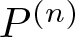 dollar sign upper P left parenthesis n right parenthesis dollar sign