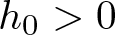 dollar sign h 0 greater than 0 dollar sign