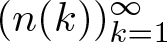 dollar sign left parenthesis n left parenthesis k right parenthesis right parenthesis k equals 1 infinity dollar sign