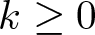 dollar sign k greater than or equals 0 dollar sign