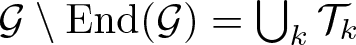 dollar sign script upper G backslash End left parenthesis script upper G right parenthesis equals union k script upper T k dollar sign
