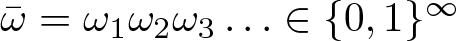 dollar sign omega bar equals omega 1 omega 2 omega 3 ellipsis element of left brace 0 comma 1 right brace infinity dollar sign