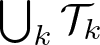 dollar sign union k script upper T k dollar sign