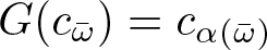 dollar sign upper G left parenthesis c omega bar right parenthesis equals c alpha left parenthesis omega bar right parenthesis dollar sign