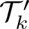 dollar sign script upper T k prime dollar sign