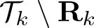 dollar sign script upper T k backslash bold upper R k dollar sign