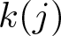 dollar sign k left parenthesis j right parenthesis dollar sign