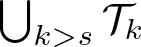 dollar sign union k greater than s script upper T k dollar sign
