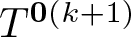 dollar sign upper T 0 left parenthesis k plus 1 right parenthesis dollar sign