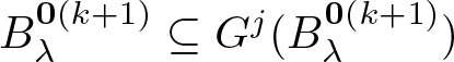 dollar sign upper B lamda 0 left parenthesis k plus 1 right parenthesis subset of or equal to Gj left parenthesis upper B lamda 0 left parenthesis k plus 1 right parenthesis right parenthesis dollar sign