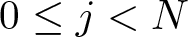 dollar sign 0 less than or equals j less than upper N dollar sign