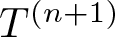 dollar sign upper T left parenthesis n plus 1 right parenthesis dollar sign