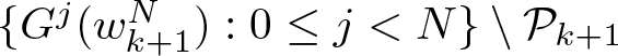 dollar sign left brace Gj left parenthesis wk plus 1 upper N right parenthesis colon 0 less than or equals j less than upper N right brace backslash script upper P k plus 1 dollar sign