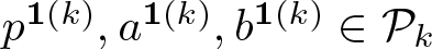 dollar sign p 1 left parenthesis k right parenthesis comma a 1 left parenthesis k right parenthesis comma b 1 left parenthesis k right parenthesis element of script upper P k dollar sign