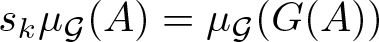 dollar sign sk mu script upper G left parenthesis upper A right parenthesis equals mu script upper G left parenthesis upper G left parenthesis upper A right parenthesis right parenthesis dollar sign