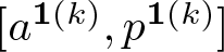 dollar sign left bracket a 1 left parenthesis k right parenthesis comma p 1 left parenthesis k right parenthesis right bracket dollar sign