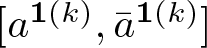 dollar sign left bracket a 1 left parenthesis k right parenthesis comma a bar 1 left parenthesis k right parenthesis right bracket dollar sign