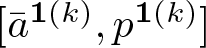 dollar sign left bracket a bar 1 left parenthesis k right parenthesis comma p 1 left parenthesis k right parenthesis right bracket dollar sign