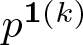 dollar sign p 1 left parenthesis k right parenthesis dollar sign
