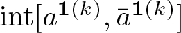 dollar sign int left bracket a 1 left parenthesis k right parenthesis comma a bar 1 left parenthesis k right parenthesis right bracket dollar sign