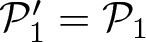 dollar sign script upper P 1 prime equals script upper P 1 dollar sign