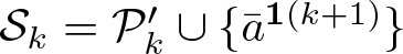 dollar sign script upper S k equals script upper P k prime union left brace a bar 1 left parenthesis k plus 1 right parenthesis right brace dollar sign