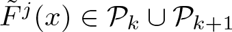 dollar sign upper F tilde j left parenthesis x right parenthesis element of script upper P k union script upper P k plus 1 dollar sign