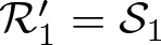 dollar sign script upper R 1 prime equals script upper S 1 dollar sign