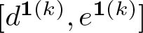 dollar sign left bracket d 1 left parenthesis k right parenthesis comma e 1 left parenthesis k right parenthesis right bracket dollar sign