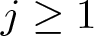 dollar sign j greater than or equals 1 dollar sign