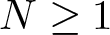 dollar sign upper N greater than or equals 1 dollar sign