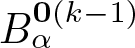dollar sign upper B alpha 0 left parenthesis k minus 1 right parenthesis dollar sign