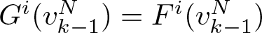 dollar sign Gi left parenthesis vk minus 1 upper N right parenthesis equals Fi left parenthesis vk minus 1 upper N right parenthesis dollar sign