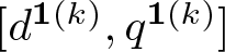 dollar sign left bracket d 1 left parenthesis k right parenthesis comma q 1 left parenthesis k right parenthesis right bracket dollar sign