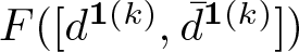 dollar sign upper F left parenthesis left bracket d 1 left parenthesis k right parenthesis comma d bar 1 left parenthesis k right parenthesis right bracket right parenthesis dollar sign