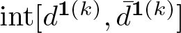 dollar sign int left bracket d 1 left parenthesis k right parenthesis comma d bar 1 left parenthesis k right parenthesis right bracket dollar sign