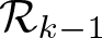 dollar sign script upper R k minus 1 dollar sign