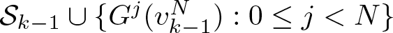 dollar sign script upper S k minus 1 union left brace Gj left parenthesis vk minus 1 upper N right parenthesis colon 0 less than or equals j less than upper N right brace dollar sign