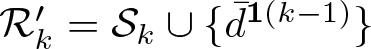 dollar sign script upper R k prime equals script upper S k union left brace d bar 1 left parenthesis k minus 1 right parenthesis right brace dollar sign