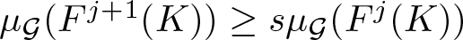 dollar sign mu script upper G left parenthesis Fj plus 1 left parenthesis upper K right parenthesis right parenthesis greater than or equals s mu script upper G left parenthesis Fj left parenthesis upper K right parenthesis right parenthesis dollar sign