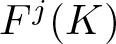 dollar sign Fj left parenthesis upper K right parenthesis dollar sign