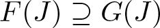 dollar sign upper F left parenthesis upper J right parenthesis superset of or equal to upper G left parenthesis upper J right parenthesis dollar sign