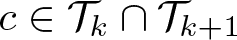 dollar sign c element of script upper T k intersection script upper T k plus 1 dollar sign