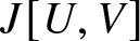 dollar sign upper J left bracket upper U comma upper V right bracket dollar sign