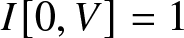 dollar sign upper I left bracket 0 comma upper V right bracket equals 1 dollar sign